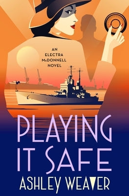 Playing It Safe: An Electra McDonnell Novel by Weaver, Ashley