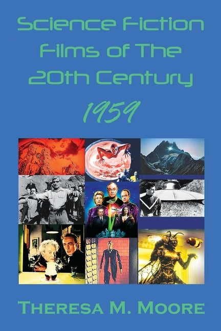 Science Fiction Films of The 20th Century: 1959 by Moore, Theresa M.