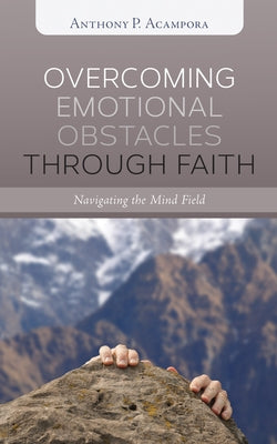 Overcoming Emotional Obstacles through Faith by Acampora, Anthony P.