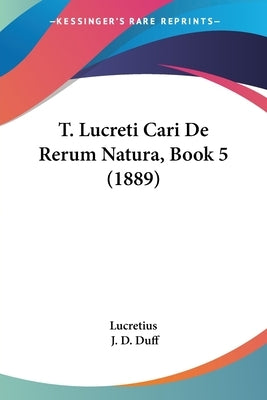 T. Lucreti Cari De Rerum Natura, Book 5 (1889) by Lucretius