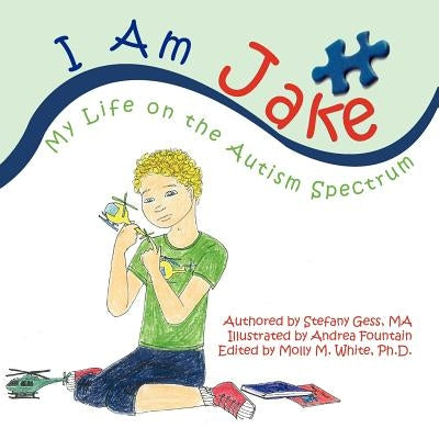 I Am Jake: My Life on the Autism Spectrum by Fountain, Andrea