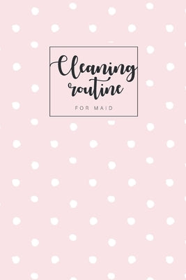Cleaning routine for maid: Professional house cleaning checklist for maid deep office Housekeeping Checklist weekly 6x9-Paperback by Publishing, King Kp