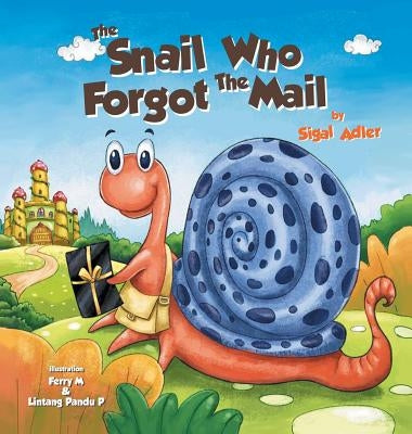 The Snail Who Forgot The Mail: Children Bedtime Story Picture Book by Adler, Sigal