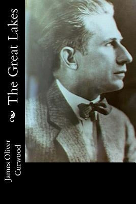 The Great Lakes by Curwood, James Oliver