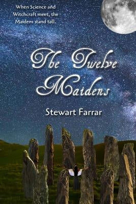 The Twelve Maidens by Farrar, Stewart