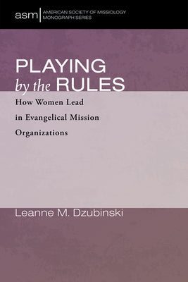 Playing by the Rules by Dzubinski, Leanne M.