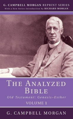 The Analyzed Bible, Volume 1 by Morgan, G. Campbell