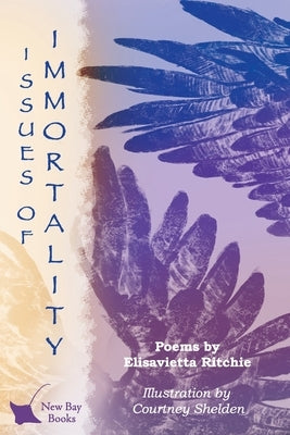 Issues of Immortality: Poems by Elisavietta Ritchie by Ritchie, Elisavietta