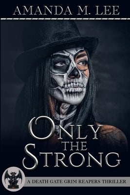 Only the Strong by Lee, Amanda M.