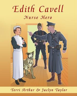 Edith Cavell, Nurse Hero by Arthur, Terri