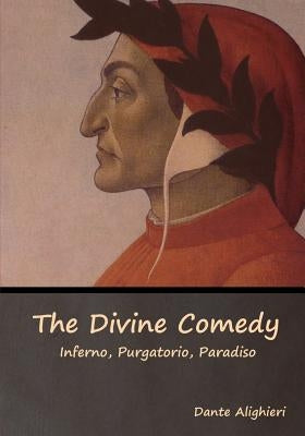 The Divine Comedy: Inferno, Purgatorio, Paradiso by Alighieri, Dante