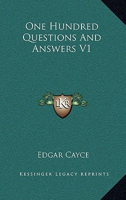 One Hundred Questions And Answers V1 by Cayce, Edgar
