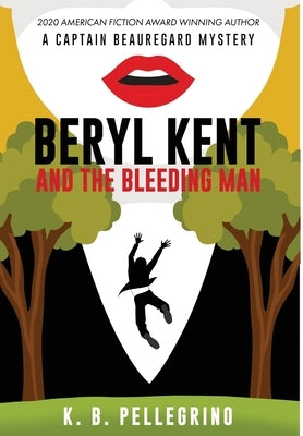 Beryl Kent and the Bleeding Man by Pellegrino, K. B.