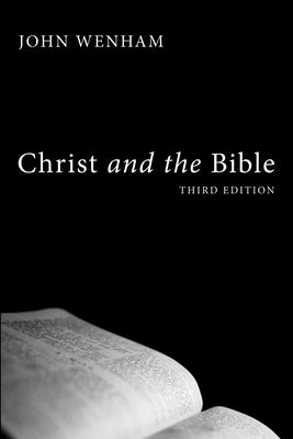 Christ and the Bible by Wenham, John