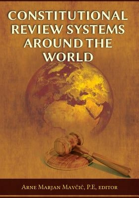 Constitutional Review Systems Around the World by Mavčič, Arne Marjan