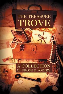 The Treasure Trove: A Collection of Prose and Poetry by Writers, Atlanta