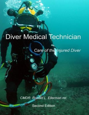 Diver Medical Technician: Care of the Injured Diver by Ellerman Ret, Ronald L.