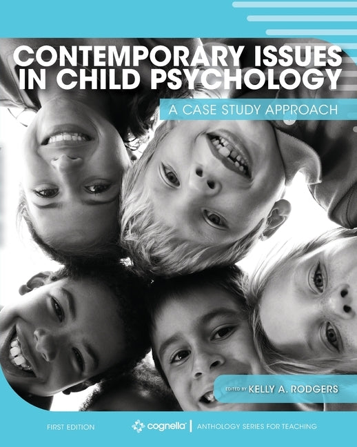 Contemporary Issues in Child Psychology: A Case Study Approach by Rodgers, Kelly a.