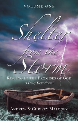 Shelter from the Storm: Resting in the Promises of God a Daily Devotional by Maloney, Andrew