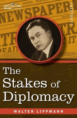 The Stakes of Diplomacy by Lippmann, Walter