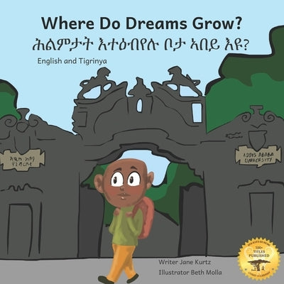 Where Do Dreams Grow?: How to Become Anything You Want To Be in Tigrinya and English by Ready Set Go Books