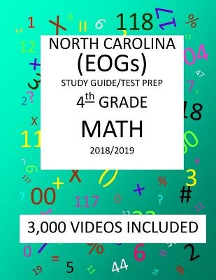 4th Grade NORTH CAROLINA EOGs 2019 MATH Test Prep: 4th Grade NORTH CAROLINA END OF GRADE TEST, 2019 MATH Test Prep/Study Guide by Shannon, Mark