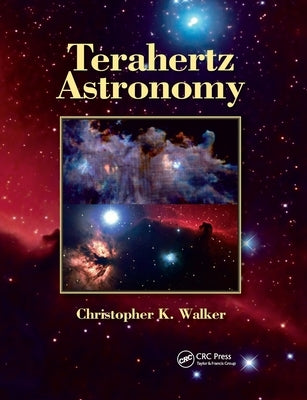 Terahertz Astronomy by Walker, Christopher K.