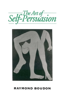 Art of Self-Persuasion by Boudon, Raymond