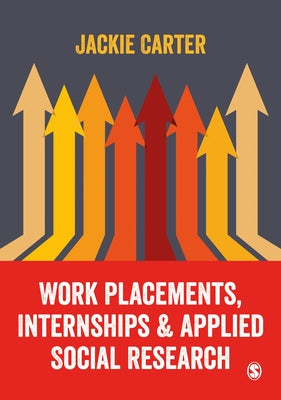 Work Placements, Internships & Applied Social Research by Carter, Jackie