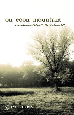 On Coon Mountain: Scenes from a Childhood in the Oklahoma Hills by Ross, Glen