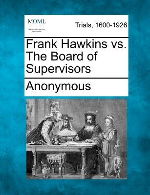 Frank Hawkins vs. the Board of Supervisors by Anonymous