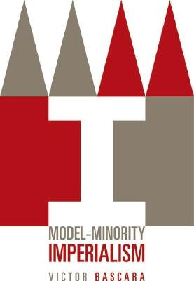 Model-Minority Imperialism by Bascara, Victor