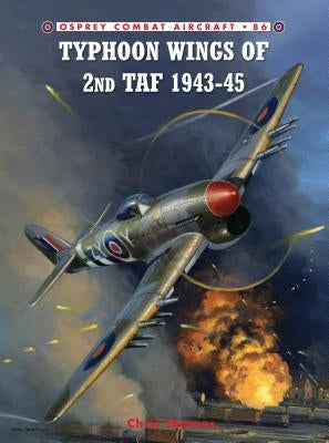 Typhoon Wings of 2nd TAF 1943-45 by Thomas, Chris
