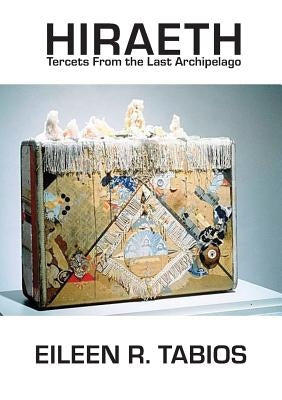 Hiraeth: Tercets from the Last Archipelago by Tabios, Eileen R.