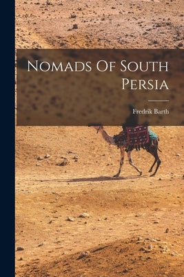 Nomads Of South Persia by Fredrik Barth