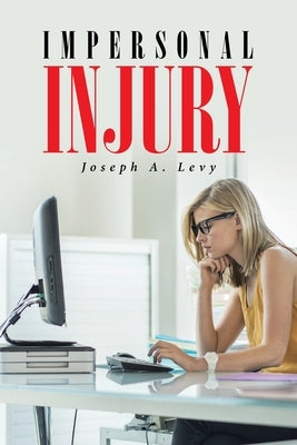 Impersonal Injury by Levy, Joseph a.