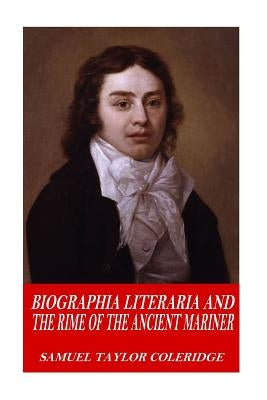Biographia Literaria and The Rime of the Ancient Mariner by Coleridge, Samuel Taylor