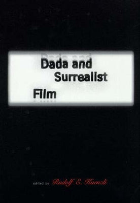Dada and Surrealist Film by Kuenzli, Rudolf E.