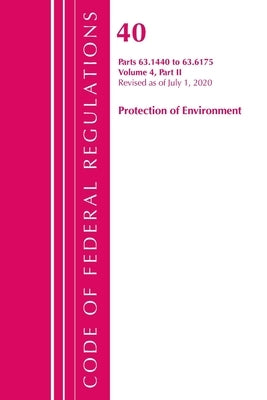 Code of Federal Regulations, Title 40 Protection of the Environment 63.1440-63.6175, Revised as of July 1, 2020 Vol 4 of 6: Part 2 by Office of the Federal Register (U S )