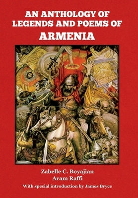 An Anthology of Legends and Poems of Armenia by Boyajian, Zabelle C.