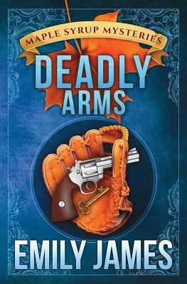 Deadly Arms by James, Emily