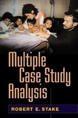 Multiple Case Study Analysis by Stake, Robert E.