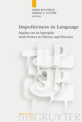 Impoliteness in Language by Locher, Miriam A.