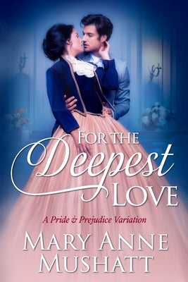 For the Deepest Love by Mushatt, Mary Anne