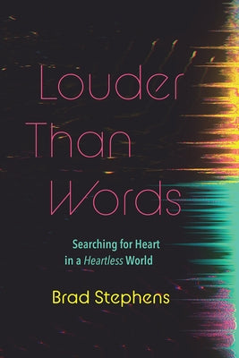 Louder Than Words by Stephens, Brad