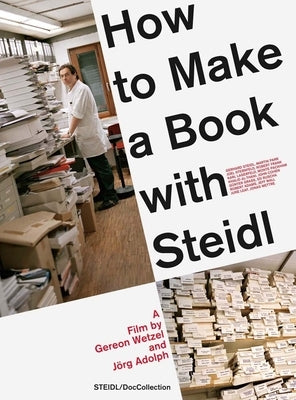 How to Make a Book with Steidl by Wetzel, Gereon