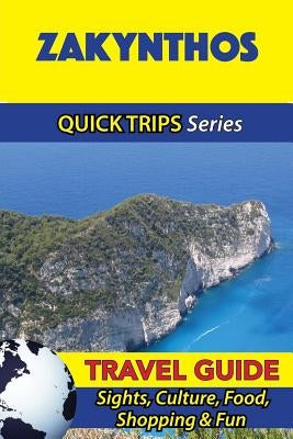 Zakynthos Travel Guide (Quick Trips Series): Sights, Culture, Food, Shopping & Fun by Stone, Raymond