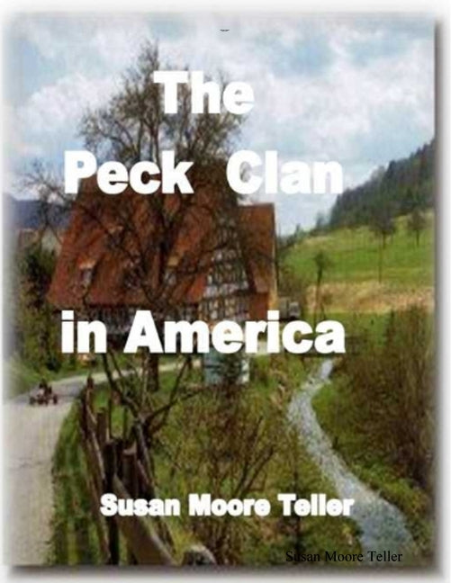 The Peck Clan in America Vol I - Standard Version 2019 by Teller, Susan Moore