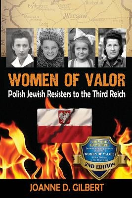 Women of Valor: Polish Jewish Resisters to the Third Reich by Gilbert, Joanne D.