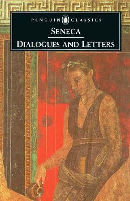 Dialogues and Letters by Seneca